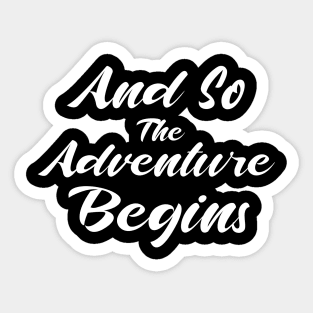 And So The Adventure Begins Sticker